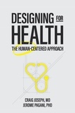  Craig Joseph et  Jerome Pagani - Designing for Health: The Human-Centered Approach.