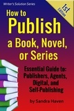  Sandra Haven - How to Publish a Book, Novel or Series - Writer's Solution Series, #1.
