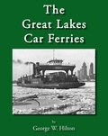  George W. Hilton - The Great Lakes Car Ferries.
