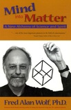 Fred-Alan Wolf - Mind into Matter - A new alchemy of Science and Spirit.