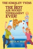  Anita M. Shaw - The Best Air Hockey Tournament Ever! - The Kingsley Twins, #1.