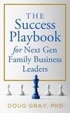  Doug Gray - The Success Playbook for Next Gen Family Business Leaders - The Family Business Leader Series, #1.