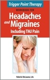  Valerie DeLaune - Trigger Point Therapy Workbook for Headaches and Migraines including TMJ Pain.