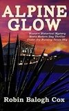  Robin Balogh Cox - Alpine Glow - Old West Suspense, #1.
