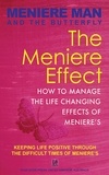  Meniere Man - Meniere Man And The Butterfly. The Meniere Effect: How To Manage The Life Changing Effects Of Meniere's. - Meniere Man, #6.