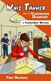  Fred Rexroad - Whiz Tanner and the Vanishing Diamond - Tanner-Dent Mysteries, #2.