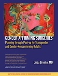  Linda Gromko MD - Gender-Affirming Surgeries: Planning through Post-op for Transgender and Gender-Nonconforming Adults.
