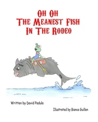  Childrens Book - Oh Oh The Meanest Fish In The Rodeo.