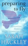  Sarah Hackley - Preparing to Fly: Financial Freedom from Domestic Abuse.