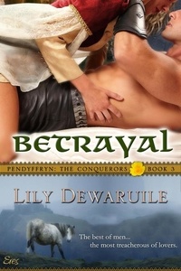  Lily Dewaruile - Betrayal: Pendyffryn: The Conquerors, Book 3 - Pendyffryn: The Conquerors, #3.