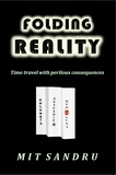  Mit Sandru - Folding Reality - Time Travel with Perilous Consequences.