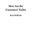  Brett Hoffstadt - Here Are the Customers' Yachts.