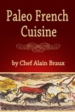  Chef Alain Braux - Paleo French Cuisine.