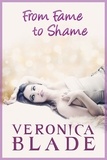  Veronica Blade - From Fame to Shame - Twin Fame, #1.