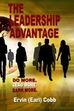  Ervin (Earl) Cobb - The Leadership Advantage: Do More. Lead More. Earn More..