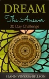  Seann Vinyasa-Billson - Dream The Answer: 30 Day Challenge.