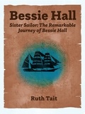  Ruth Tait - Sister Sailor: The Remarkable Journey of Bessie Hall - Lifting as We Climb.