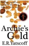  E. R. Yatscoff - Archie's Gold.