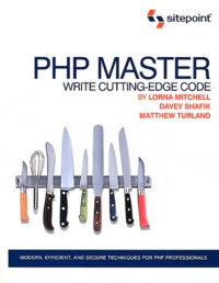 Lorna Mitchell et Davey Shafik - PHP Master : Write Cutting-Edge Code.