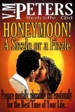  Vlady Peters - Honeymoon! A Sizzle or a Fizzle: Prepare Mentally, Physically and Emotionally for the Best Time of Your Life.