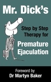  Mr Dick - Mr. Dick's Step by Step Therapy for Premature Ejaculation.