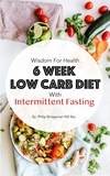  Philip Bridgeman - 6 Week Low Carb Diet with Intermittent Fasting.