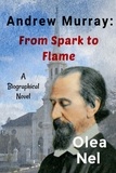  Olea Nel - Andrew Murray: From Spark to Flame.