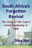  Olea Nel - South Africa's Forgotten Revival: The Story of the Cape's Great Awakening in 1860.