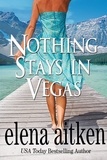  Elena Aitken - Nothing Stays In Vegas - Vegas, #1.