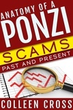  Colleen Cross - Anatomy of a Ponzi Scheme, Scams Past and Present.