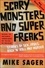  Mike Sager - Scary Monsters and Super Freaks: Stories of Sex, Drugs, Rock ‘N’ Roll and Murder.