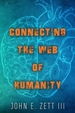  John E Zett III - Connecting the Web of Humanity.