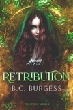  B.C. Burgess - Retribution - The Mystic Series, #4.