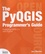 Gary Sherman - The PyQGIS Programmer's Guide - Extending QGIS 2.x with Python.