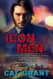  Cat Grant - Icon Men Box Set - The First Real Thing - Appearing Nightly - A Fool for You - Icon Men.