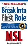  Samuel Dyer et  Dr. Samuel Jacob Dyer - The Medical Science Liaison Career Guide: How to Break into Your First Role.