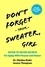  Marilou Ryder et  Jessica Thompson - Don't Forget Your Sweater, Girl: Sister to Sister Secrets for Aging with Purpose and Humor.