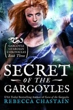  Rebecca Chastain - Secret of the Gargoyles - Gargoyle Guardian Chronicles, #3.