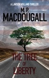  M. P. MacDougall - The Tree of Liberty - Lawson Holland Thrillers, #3.