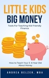  Andrea Belzer - Little Kids Big Money: Tools for Teaching Kid Friendly Finance.