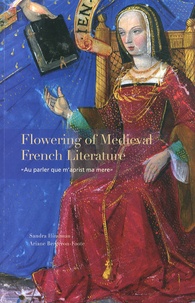 Sandra Hindman et Ariane Bergeron-Foote - Flowering of Medieval French Literature - "Au parler que m'aprist ma mere".