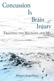  Shireen Jeejeebhoy - Concussion Is Brain Injury: Treating the Neurons and Me (Revised Edition).