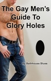  Bathhouse Blues - The Gay Men's Guide to Glory Holes.