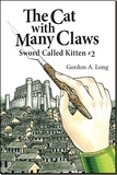  Gordon A. Long - The Cat with Many Claws - Sword Called Kitten #2 - Sword Called Kitten, #2.