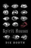  Die Booth - Spirit Houses.