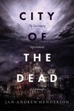  Jan-Andrew Henderson - City of the Dead: The Fascinating Supernatural History of Edinburgh.
