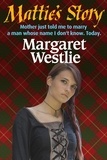  Margaret A. Westlie - Mattie's Story.