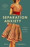 Miji Campbell - Separation Anxiety: A Coming-of-Middle-Age Story.