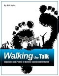  Bill Hulet - Walking the Talk:  Engaging the Public to Build a Sustainable World.