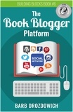  Barb Drozdowich - The Book Blogger Platform.